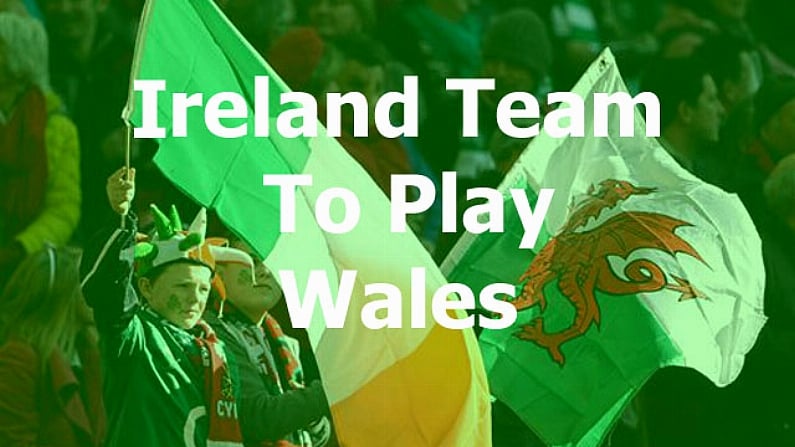 The Ireland Team To Play Wales