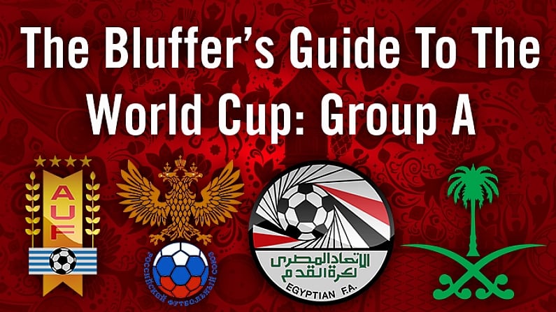 The Bluffer's Guide To The World Cup: Group A