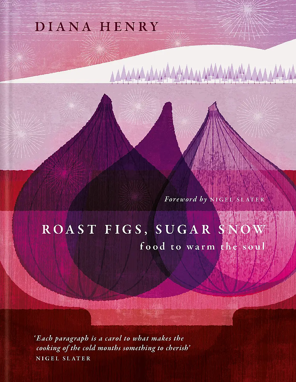 Roast Figs, Sugar Snow by Diana Henry