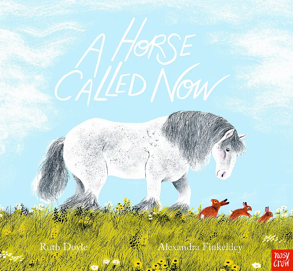 A Horse Called Now by Ruth Doyle, illustrated by Alexandra Finkeldey